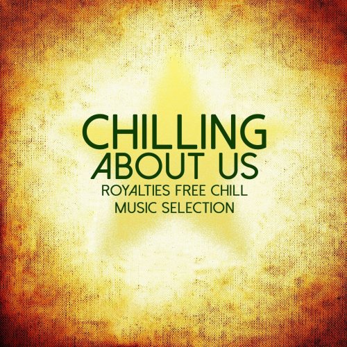 Chilling About Us (Royalties Free Chill Music Selection) (2015)