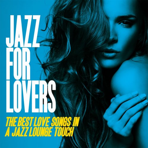 Jazz for Lovers (The Best Love Songs in a Jazz Lounge Touch) (2014)