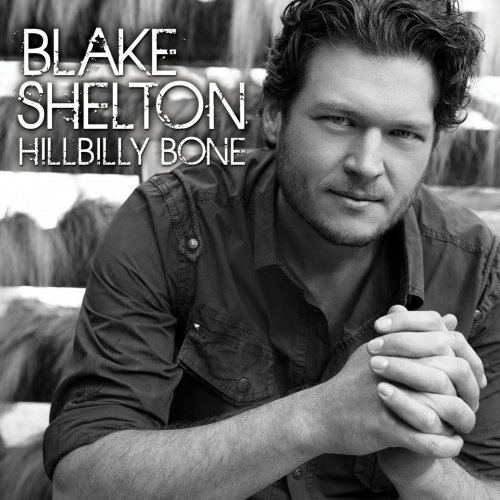 Blake Shelton - Hillbilly Bone (2010/2013) [Hi-Res]