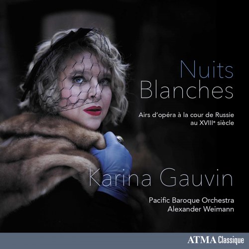 Karina Gauvin, Pacific Baroque Orchestra feat. Alexander Weimann - Nuits blanches: Opera Arias at the Russian Court of the 18th Century (2020)