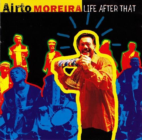 Airto Moreira - Life After That (2003)
