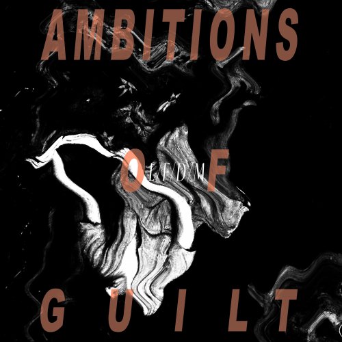 L/F/D/M - Ambitions Of Guilt (2020)