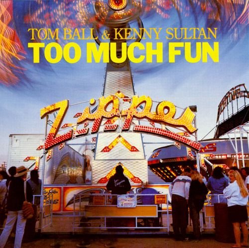 Kenny Sultan & Tom Ball - Too Much Fun (1990)