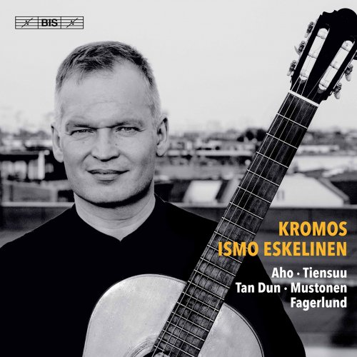 Ismo Eskelinen - Kromos: 21st Century Guitar Music (2020) [Hi-Res]