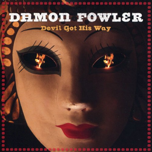 Damon Fowler - Devil Got His Way (2011) flac