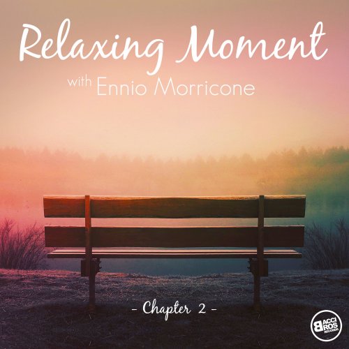 Ennio Morricone - Relaxing Moment with Ennio Morricone - Chapter 2 (2018) flac