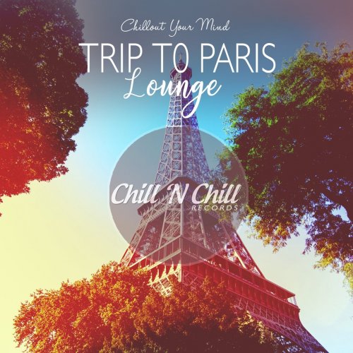 VA - Trip to Paris Lounge: Chillout Your Mind (2020) Lossless