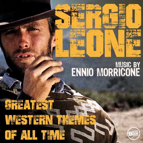 Ennio Morricone - Sergio Leone - Greatest Western Themes of all Time (2018) flac