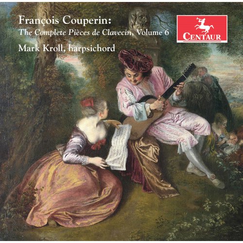 Peter Sykes, Mark Kroll - Couperin: The Complete Pièces de clavecin, Vol. 6 (2020)