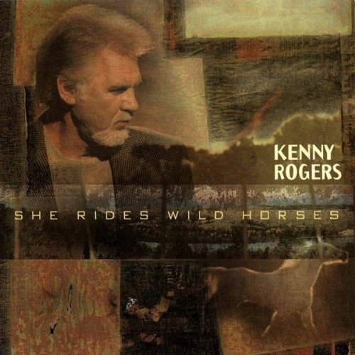 Kenny Rogers - She Rides Wild Horses (1999)