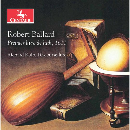 Richard Kolb - Ballard: Premier livre de luth (2019) [Hi-Res]