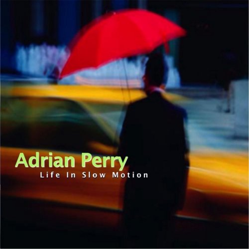 Adrian Perry - Life in Slow Motion (2014)