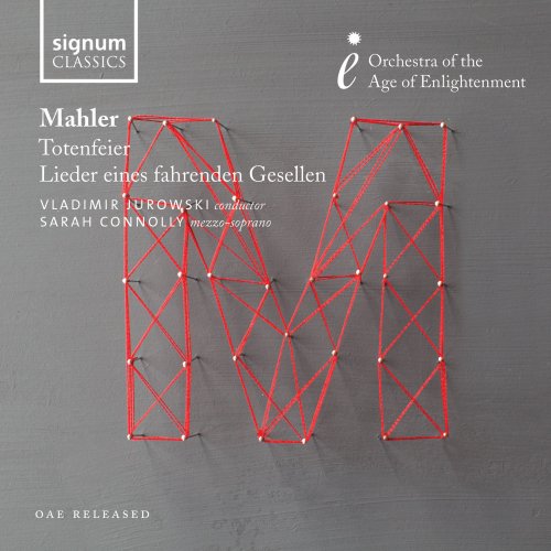 Orchestra of the Age of Enlightenment, Vladimir Jurowski & Gustav Mahler - Mahler: Totenfeier, Lieder eines fahrenden Gesellen (2012) [Hi-Res]