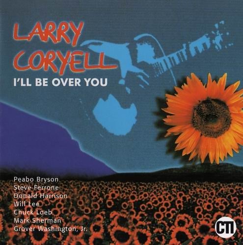 Larry Coryell - I'll Be Over You (1994)
