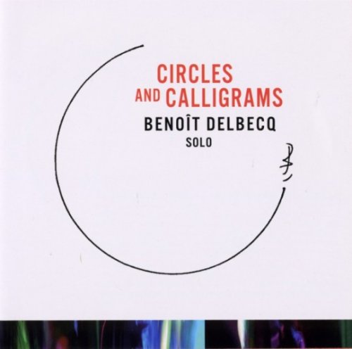 Benoit Delbecq - Circles and Calligrams (2010)