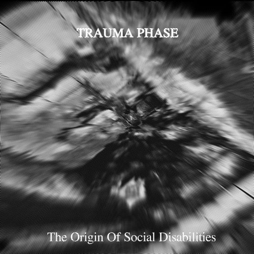 Trauma Phase - The Origin of Social Disabilities (2020)