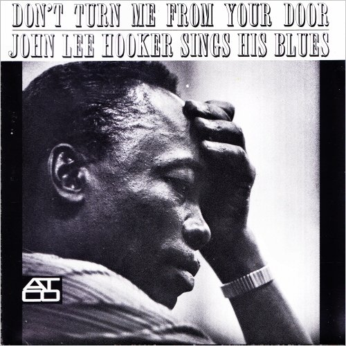 John Lee Hooker - Don't Turn Me From Your Door: John Lee Hooker Sings His Blues (1972) [CD Rip]