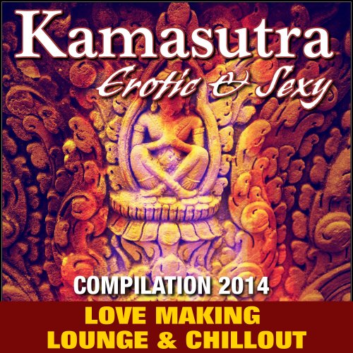 Kamasutra Erotic & Sexy Compilation 2014 (Love Making Lounge & Chillout) (2014)