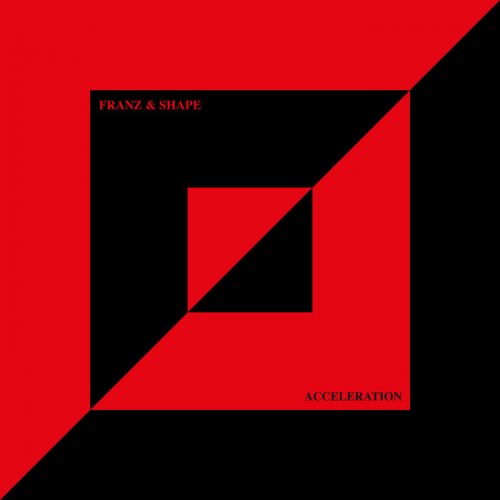 Franz & Shape - Acceleration (2020/2007)