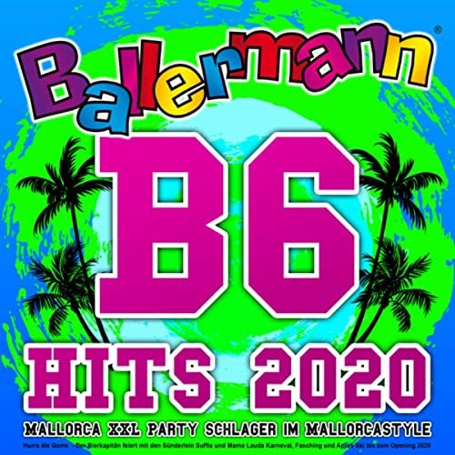 VA - Ballermann B6 Hits 2020 - Mallorca XXL Party Schlager im Mallorcastyle (Hurra die Gams - Der Bierkapitän feiert mit den Sünderlein Suffia und Mama Lauda Karneval, Fasching und Apres Ski bis zum Opening 2020) (2020)