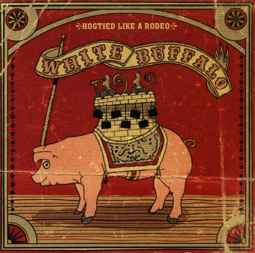 The White Buffalo - Hogtied Like A Rodeo (2002) Lossless