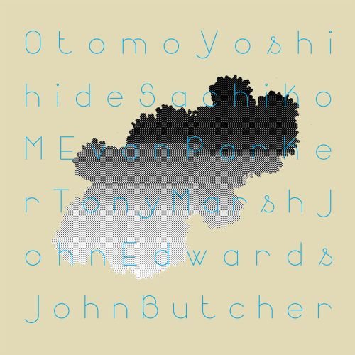 Otomo Yoshihide, Sachiko M, Evan Parker, Tony Marsh, John Edwards, John Butcher - Quintet, Sextet, Duos (2013)