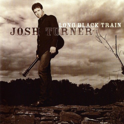 Josh Turner -  Long Black Train (2003)