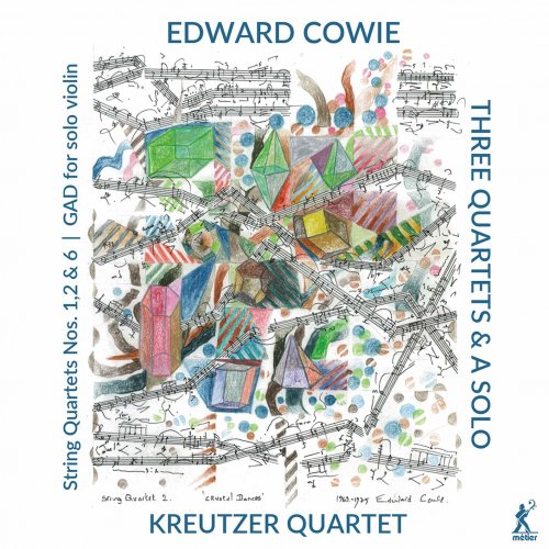 Kreutzer Quartet - Edward Cowie: 3 Quartets & a Solo (2020) [Hi-Res]