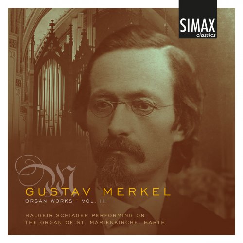 Halgeir Schiager - Gustav Merkel Organ Works, Vol. 3 (2012)