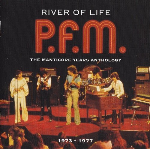 P.F.M. / Premiata Forneria Marconi - River of Life: The Manticore Years Anthology 1973-1977 (2010) CD-Rip