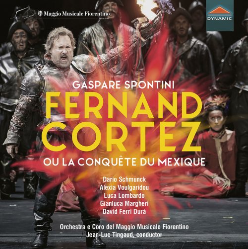 Dario Schmunck, Alexia Voulgaridou, Luca Lombardo, Gianluca Margheri, David Ferri Durà - Spontini: Fernand Cortez, ou la conquête du Mexique (Live) (2020) [Hi-Res]