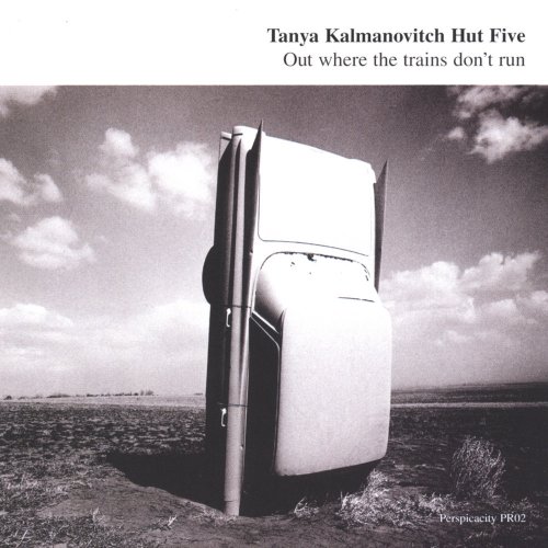 Tanya Kalmanovitch Hut Five - Out where the trains don't run (2004)
