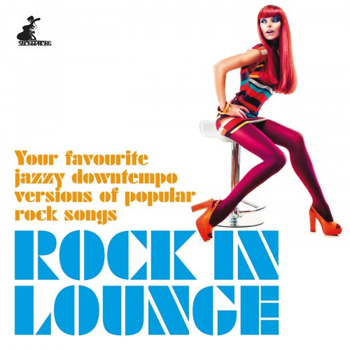 Rock in Lounge (Your Favourite Jazzy Downtempo Versions of Popular Rock Songs) (2015)