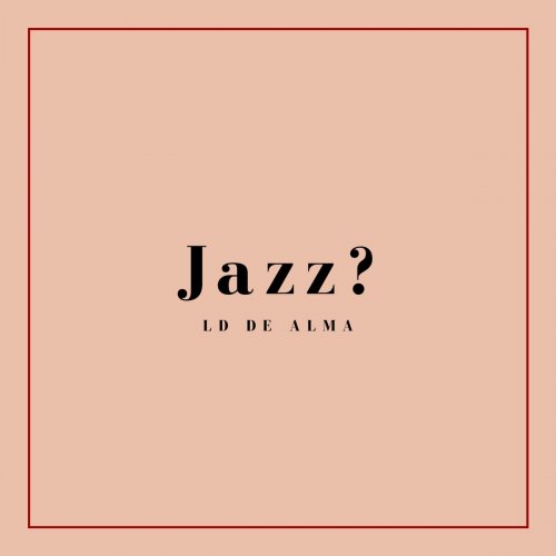 Ld de Alma - Jazz? (2020)