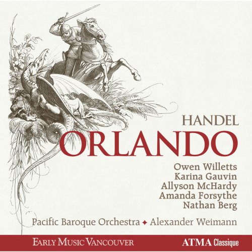 Karina Gauvin, Allyson McHardy, Amanda Forsythe, Nathan Berg, Pacific Baroque Orchestra, Alexander Weimann, Karina Gauvin - Handel: Orlando (2013) [Hi-Res]