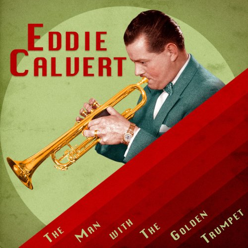 Eddie Calvert - The Man with the Golden Trumpet (Remastered) (2020)