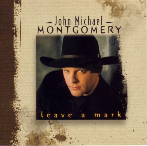 John Michael Montgomery - Leave A Mark (1998)