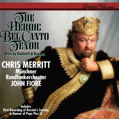 Chris Merritt - The Heroic Bel Canto Tenor (1994/2017)