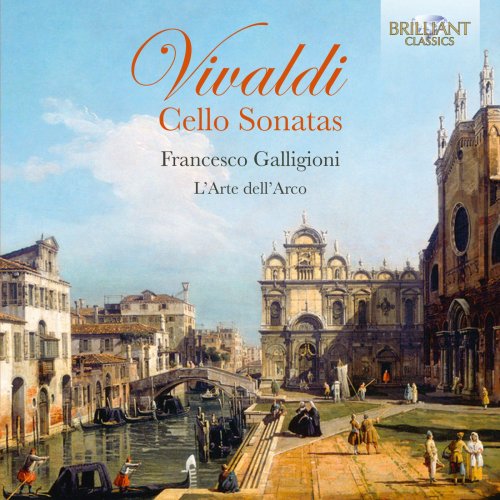 Federico Guglielmo, Francesco Galligioni & L'Arte dell'Arco - Vivaldi: Cello Sonatas (2016) [Hi-Res]
