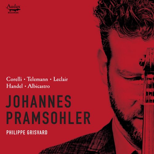 Johannes Pramsohler and Philippe Grisvard - Corelli, Telemann, Leclair, Handel & Albicastro: Violin Sonatas (2014) [Hi-Res]
