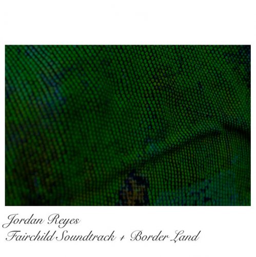 Jordan Reyes - Fairchild Soundtrack + Border Land (2020)