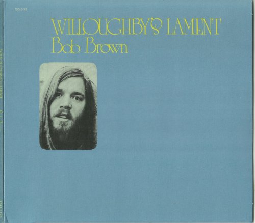 Bob Brown - Willoughby's Lament (Reissue) (1971/2016)