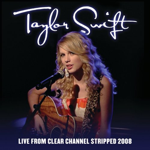 Taylor Swift - Live from Clear Channel Stripped 2008 (2020)