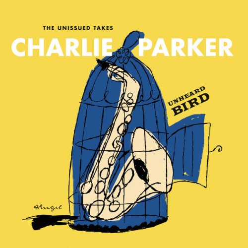 Charlie Parker - Unheard Bird: The Unissued Takes (2016) flac