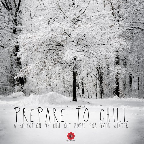 Prepare to Chill - A Selection of Chillout Music for Your Winter (2014)