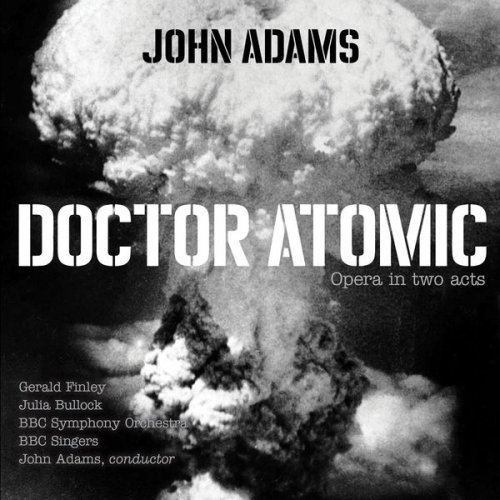 BBC Symphony Orchestra, BBC Singers & John Adams - John Adams: Doctor Atomic (2018) [CD-Rip]