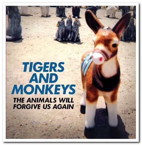 Tigers & Monkeys - The Animals Will Forgive Us Again (2014)