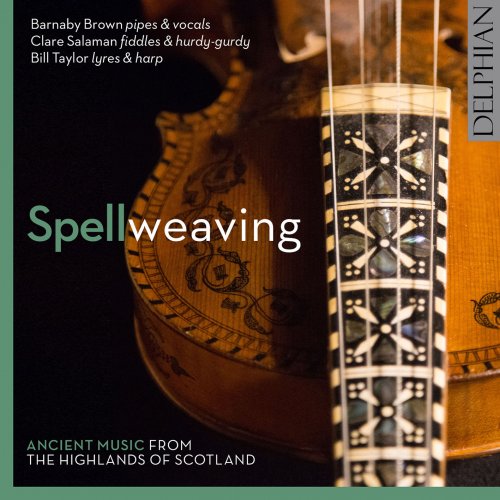 Barnaby Brown - Spellweaving: Ancient Music from the Highlands of Scotland (EMAP, Vol. 1) (2016) [Hi-Res]