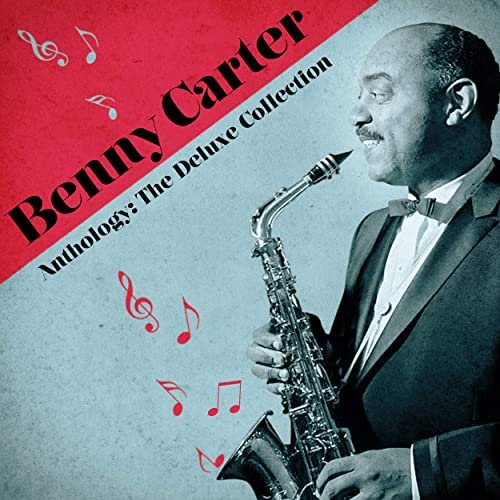 Benny Carter - Anthology: The Deluxe Collection (Remastered) (2020)