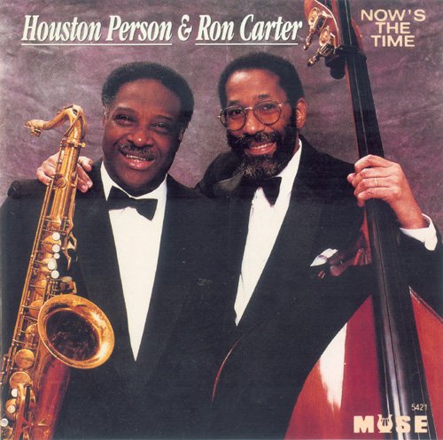 Houston Person & Ron Carter - Now's The Time (1993)